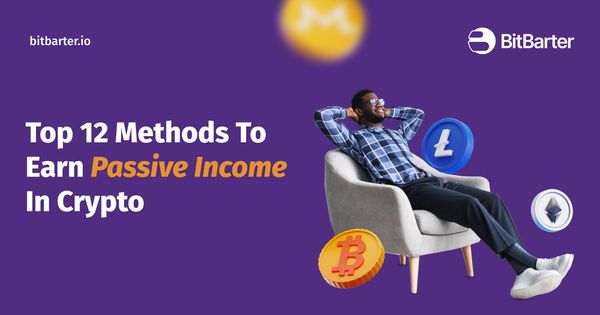 Financial Freedom: Top 12 Methods for Passive Income in Crypto